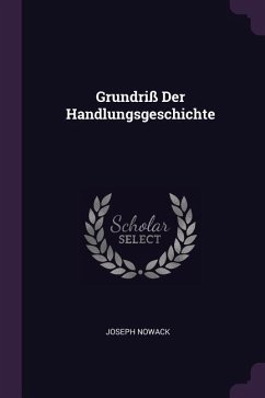 Grundriß Der Handlungsgeschichte - Nowack, Joseph