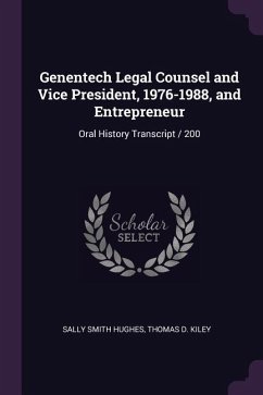 Genentech Legal Counsel and Vice President, 1976-1988, and Entrepreneur - Hughes, Sally Smith; Kiley, Thomas D