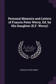 Personal Memoirs and Letters of Francis Peter Werry, Ed. by His Daughter (E.F. Werry)