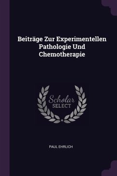 Beiträge Zur Experimentellen Pathologie Und Chemotherapie