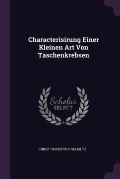 Characterisirung Einer Kleinen Art Von Taschenkrebsen - Schultz, Ernst Christoph