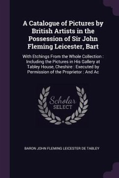 A Catalogue of Pictures by British Artists in the Possession of Sir John Fleming Leicester, Bart - De Tabley, Baron John Fleming Leicester