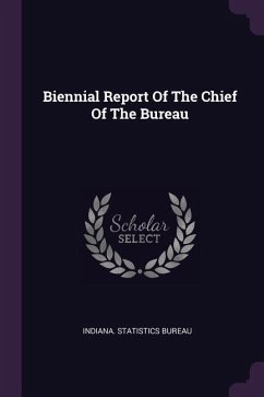 Biennial Report Of The Chief Of The Bureau - Bureau, Indiana Statistics