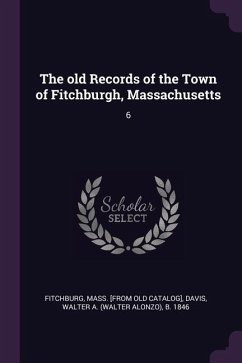 The old Records of the Town of Fitchburgh, Massachusetts