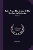 Tales From The Arabic Of The Breslau And Calcutta; Volume 1