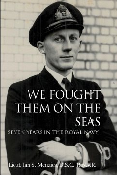 We Fought Them On the Seas - Menzies, D. S. C. R. N. V. R. Lieut. Ian S.