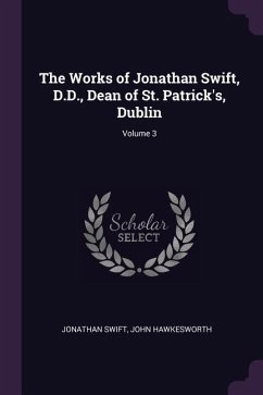 The Works of Jonathan Swift, D.D., Dean of St. Patrick's, Dublin; Volume 3