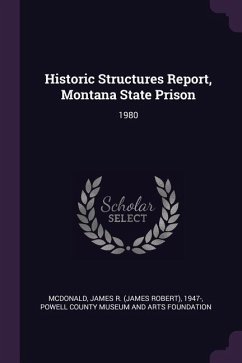 Historic Structures Report, Montana State Prison - McDonald, James R