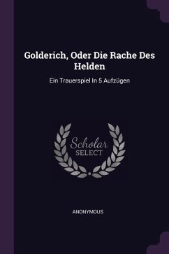 Golderich, Oder Die Rache Des Helden - Anonymous