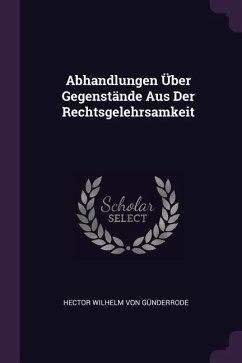 Abhandlungen Über Gegenstände Aus Der Rechtsgelehrsamkeit