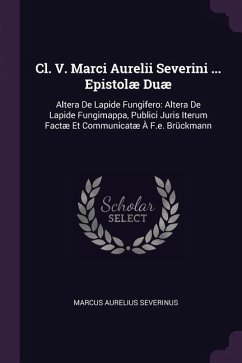 Cl. V. Marci Aurelii Severini ... Epistolæ Duæ - Severinus, Marcus Aurelius