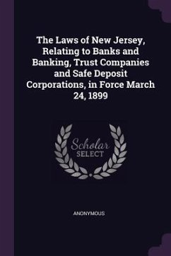 Cover The Laws of New Jersey, Relating to Banks and Banking, Trust Companies and Safe Deposit Corporations, in Force March 24, 1899