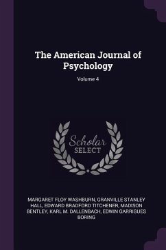 The American Journal of Psychology; Volume 4 - Washburn, Margaret Floy; Hall, Granville Stanley; Titchener, Edward Bradford