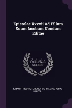 Epistolae Xxxvii Ad Filium Suum Iacobum Nondum Editae
