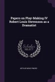 Papers on Play-Making IV Robert Louis Stevenson as a Dramatist
