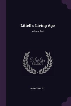 Littell's Living Age; Volume 144 - Anonymous