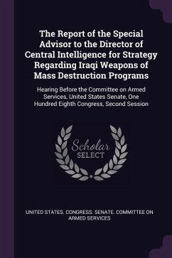 The Report of the Special Advisor to the Director of Central Intelligence for Strategy Regarding Iraqi Weapons of Mass Destruction Programs