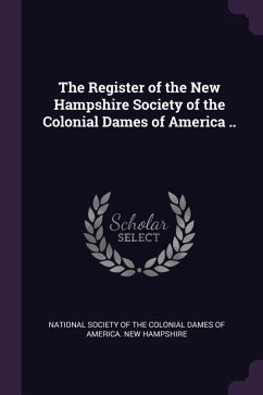 The Register of the New Hampshire Society of the Colonial Dames of America ..