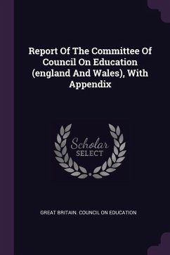 Report Of The Committee Of Council On Education (england And Wales), With Appendix