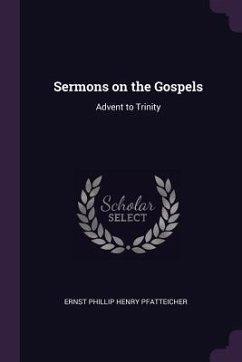 Sermons on the Gospels - Pfatteicher, Ernst Phillip Henry