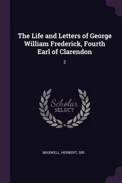 The Life and Letters of George William Frederick, Fourth Earl of Clarendon