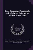 Some Essays and Passages by John Eglinton; Selected by William Butler Yeats