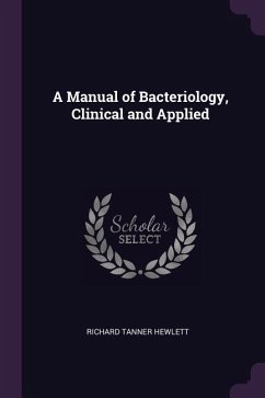A Manual of Bacteriology, Clinical and Applied - Hewlett, Richard Tanner