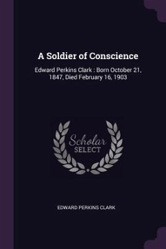 A Soldier of Conscience - Clark, Edward Perkins