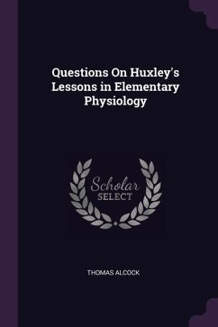 Questions On Huxley's Lessons in Elementary Physiology