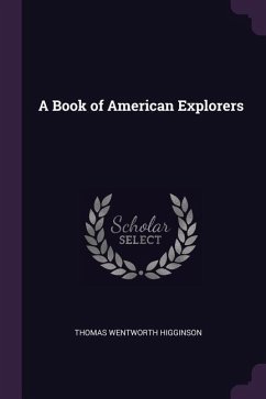 A Book of American Explorers - Higginson, Thomas Wentworth
