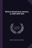 Notices Respecting Jamaica, in 1808-1809-1810