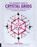 The Ultimate Guide to Crystal Grids (eBook, ePUB)