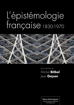 L'épistémologie française (eBook, ePUB) - Bitbol, Michel; Gayon, Jean