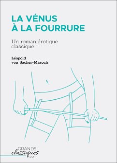 La Vénus à la fourrure (eBook, ePUB) - von Sacher-Masoch, Léopold