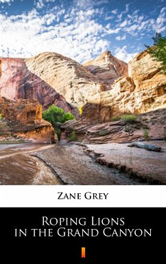 Roping Lions in the Grand Canyon (eBook, ePUB) - Grey, Zane
