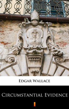 Circumstantial Evidence (eBook, ePUB) - Wallace, Edgar