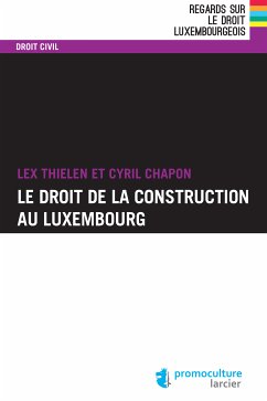 Le droit de la construction au Luxembourg (eBook, ePUB) - Chapon, Cyril; Thielen, Lex