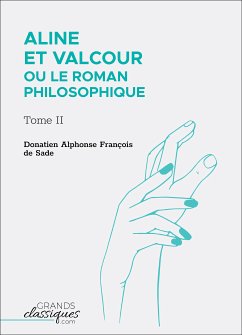 Aline et Valcour ou Le Roman philosophique (eBook, ePUB) - de Sade, Donatien Alphonse François