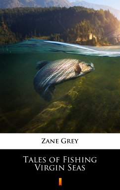 Tales of Fishing Virgin Seas (eBook, ePUB) - Grey, Zane