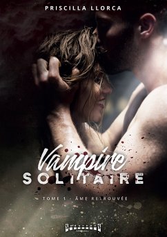 Vampire solitaire - Tome 1 (eBook, ePUB) - Llorca, Priscilla