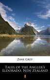 Tales of the Angler's Eldorado, New Zealand (eBook, ePUB)