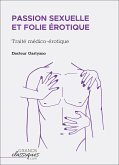 Passion sexuelle et folie érotique (eBook, ePUB)