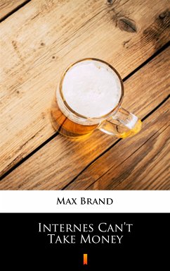 Internes Can’t Take Money (eBook, ePUB) - Brand, Max