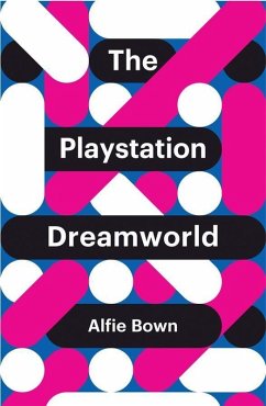 The PlayStation Dreamworld (eBook, PDF) - Bown, Alfie