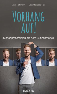 Vorhang auf! Sicher präsentieren mit dem Bühnenmodell (eBook, PDF) - Frehmann, Jörg; Rui, Mike Alexander
