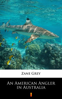 An American Angler in Australia (eBook, ePUB) - Grey, Zane