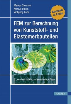 FEM zur Berechnung von Kunststoff- und Elastomerbauteilen (eBook, PDF) - Stommel, Markus; Stojek, Marcus; Korte, Wolfgang