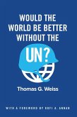 Would the World Be Better Without the UN? (eBook, ePUB)