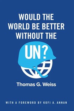 Would the World Be Better Without the UN? (eBook, ePUB) - Weiss, Thomas G.
