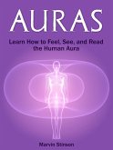 Auras: Learn How to Feel, See, and Read the Human Aura (eBook, ePUB)
